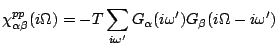 $\displaystyle \chi^{pp}_{\alpha \b }(i\Omega )=
-T\sum_{i\omega ^\prime}G_{\alpha }(i\omega ^\prime)G_{\b }(i\Omega -i\omega ^\prime)$