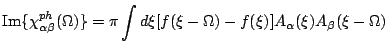 $\displaystyle \mathrm{Im}\{\chi^{ph}_{\alpha \b }(\Omega )\}=\pi\int d\xi[f(\xi-\Omega )-f(\xi)]A_{\alpha }(\xi)A_{\b }(\xi-\Omega )$