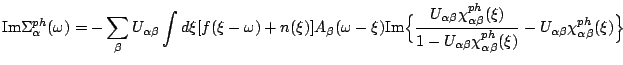 $\displaystyle \mathrm{Im}\Sigma^{ph}_{\alpha }(\omega )=-\sum_{\b }U_{\alpha \b...
... }\chi^{ph}_{\alpha \b }(\xi)}-U_{\alpha \b }\chi^{ph}_{\alpha \b }(\xi)
\Big\}$