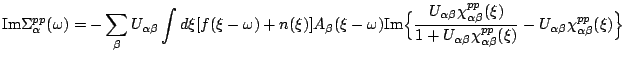$\displaystyle \mathrm{Im}\Sigma^{pp}_{\alpha }(\omega )=-\sum_{\b }U_{\alpha \b...
... }\chi^{pp}_{\alpha \b }(\xi)}-U_{\alpha \b }\chi^{pp}_{\alpha \b }(\xi)
\Big\}$